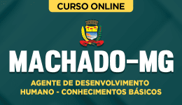 Curso Prefeitura de Machado-MG - Agente de Desenvolvimento Humano - Conhecimentos Básicos