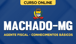 Curso Prefeitura de Machado-MG - Agente Fiscal - Conhecimentos Básicos