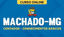 Curso Prefeitura de Machado-MG - Contador - Conhecimentos Básicos