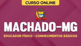 Curso Prefeitura de Machado-MG - Educador Físico - Conhecimentos Básicos