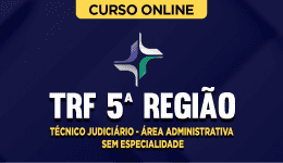 Curso TRF 5ª Região - Técnico Judiciário - Área Administrativa - Sem Especialidade