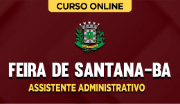 Curso Prefeitura de Feira de Santana-BA - Assistente Administrativo