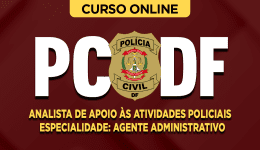 Curso PC-DF - Analista de Apoio às Atividades Policiais - Especialidade: Agente Administrativo